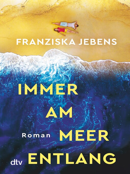 Titeldetails für Immer am Meer entlang nach Franziska Jebens - Verfügbar